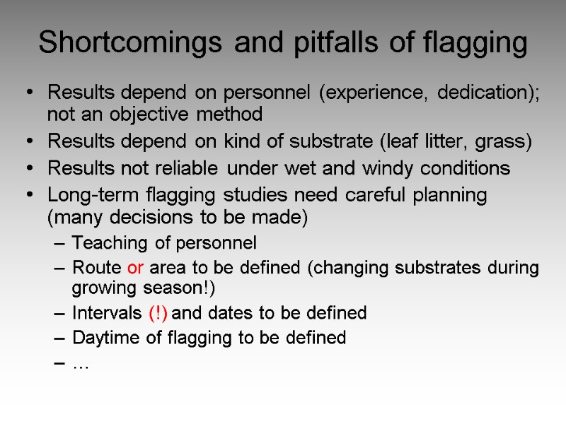 Shortcomings and pitfalls of flagging Results depend on personnel (experience, dedication); not an objective